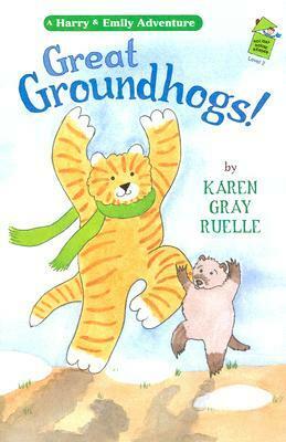 Great Groundhogs! by Karen Gray Ruelle