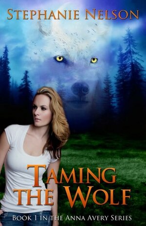 Taming the Wolf by Stephanie Nelson