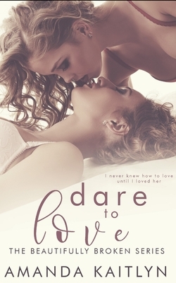 Dare To Love by Amanda Kaitlyn