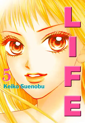 Life, Volume 5 by Keiko Suenobu