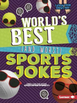 World's Best (and Worst) Sports Jokes by Emma Carlson Berne