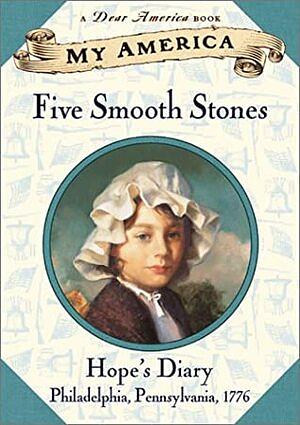 Five Smooth Stones - Hope's Diary; Philadelphia, Pennsylvania, 1776, by Kristiana Gregory