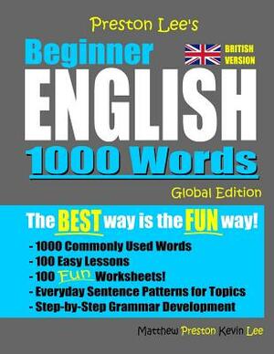 Preston Lee's Beginner English 1000 Words Global Edition (British Version) by Matthew Preston, Kevin Lee