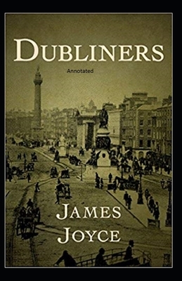 Dubliners Annotated by James Joyce