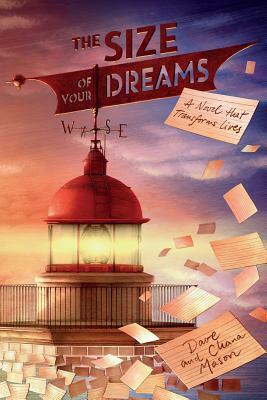 The Size of Your Dreams: A Novel that Transforms Lives by Chana Mason, Dave Mason