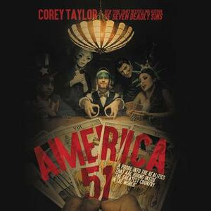 America 51: A Probe Into the Realities That Are Hiding Inside the Greatest Country in the World by Corey Taylor