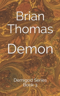 Demon: Demigod - Book 3 by Brian Thomas