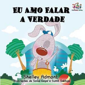 Eu Amo Falar a Verdade: I Love to Tell the Truth- Brazilian Portuguese edition by Kidkiddos Books, Shelley Admont