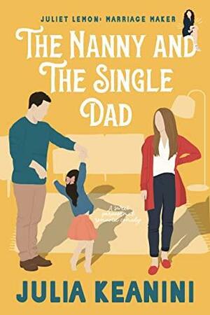 The Nanny and the Single Dad by Julia Keanini