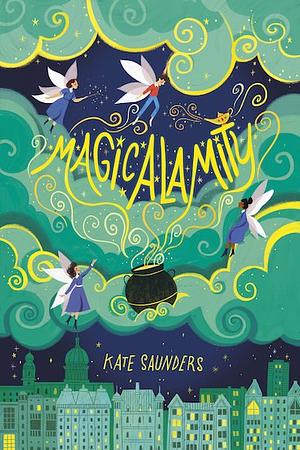 Magicalamity by Kate Saunders