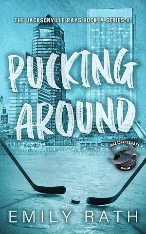 Pucking around  by Emily Rath