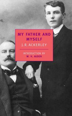 My Father and Myself by J.R. Ackerley