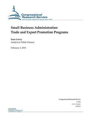 Small Business Administration Trade and Export Promotion Programs by Congressional Research Service