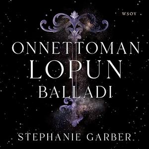 Onnettoman lopun balladi by Stephanie Garber