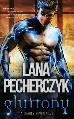 Gluttony: A Deadly Seven Novel by Lana Pecherczyk