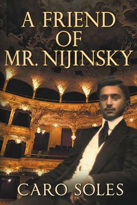 A Friend of Mr. Nijinsky by Caro Soles