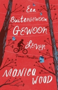 Een buitengewoon gewoon leven by Monica Wood