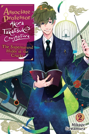 Associate Professor Akira Takatsuki's Conjecture, Vol. 2 (Light Novel): The Supernatural Hides in the Cracks by Mikage Sawamura