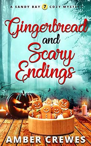 Gingerbread and Scary Endings by Amber Crewes