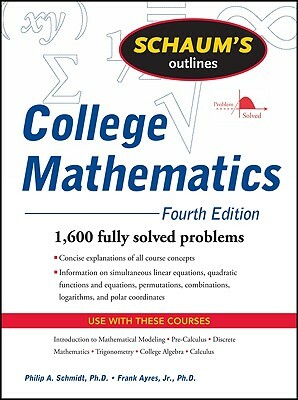 Schaum's Outline of College Mathematics, Fourth Edition by Frank Ayres, Philip Schmidt