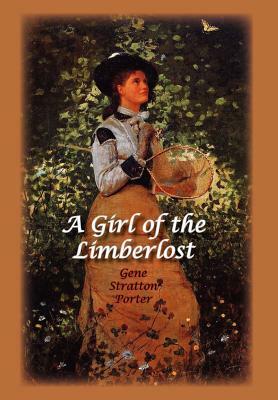 A Girl of the Limberlost by Gene Stratton Porter