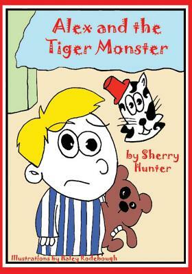 Alex and the Tiger Monster by Sherry Hunter