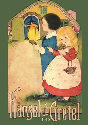 Hansel and Gretel: Uncensored 1916 Full Color Reproduction by Jacob Grimm