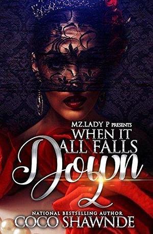 When It All Falls Down 2 by Coco Shawnde, Coco Shawnde