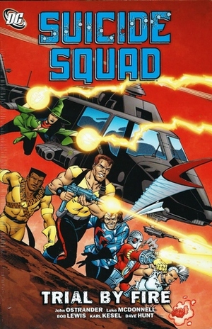 Suicide Squad, Volume 1: Trial By Fire by Luke McDonnell, Bob Lewis, Kim Yale, Karl Kesel, Dave Hunt, John Ostrander