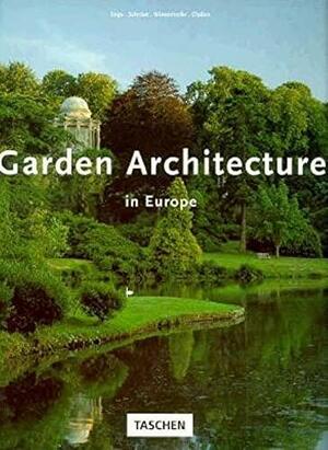 Garden Architecture in Europe by Torsten Olaf Enge, Carl Friedrich Schroer, Hans Wiesenhofer, Martin Classen