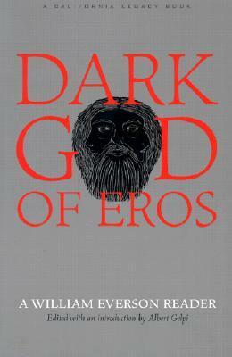 Dark God of Eros: A William Everson Reader by William Everson, Albert Gelpi