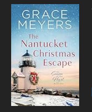 The Nantucket Christmas Escape  by Grace Meyers