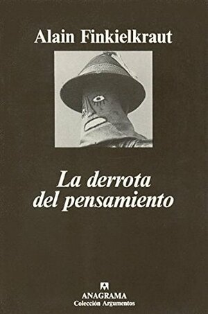 La derrota del pensamiento by Alain Finkielkraut