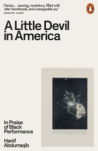 A Little Devil in America: In Praise of Black Performance by Hanif Abdurraqib