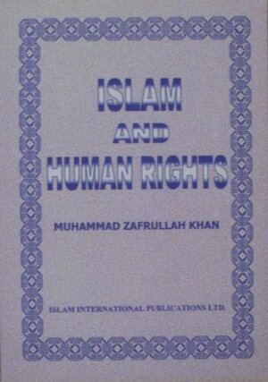 Islam And Human Rights by Muhammad Zafrulla Khan