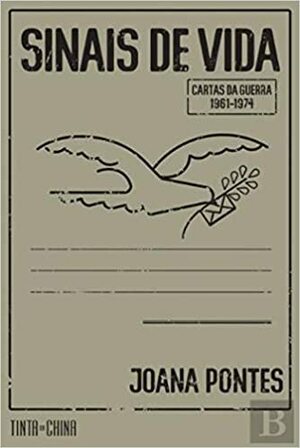 Sinais de Vida: Cartas da guerra, 1961-1974 by Joana Pontes