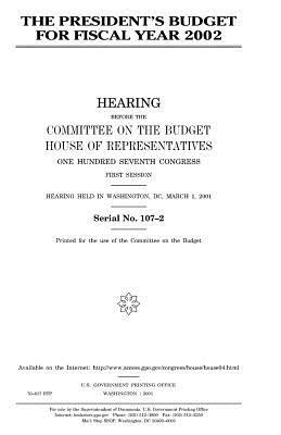 The President's budget for fiscal year 2002 by United States Congress, Committee on the Budget, United States House of Representatives