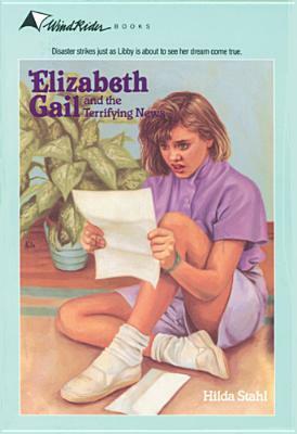 Elizabeth Gail and the Terrifying News by Hilda Stahl