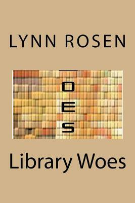 Library Woes by Lynn Rosen