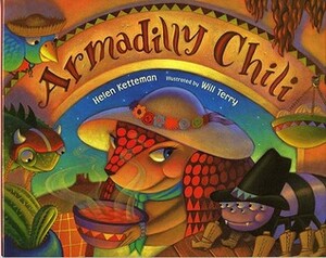 Armadilly Chili by Will Terry, Helen Ketteman