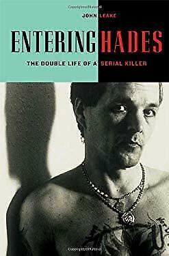 Entering Hades: The Double Life of a Serial Killer by John Leake