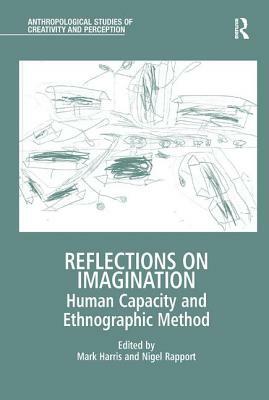 Reflections on Imagination: Human Capacity and Ethnographic Method by 