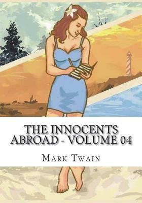 The Innocents Abroad - Volume 04 by Mark Twain