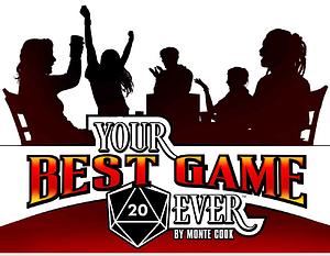 Your Best Game Ever by Monte Cook