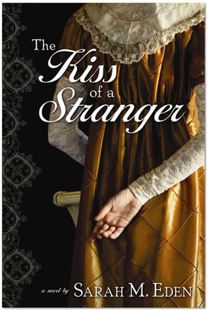 The Kiss of a Stranger by Sarah M. Eden