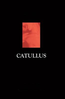 Catullus: Lyric, Rude, and Erotic by 