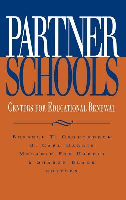 Partner Schools: Centers for Educational Renewal by R. Carl Harris, Melanie Fox Harris, Russell T. Osguthorpe