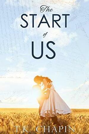 The Start Of Us by T.K. Chapin