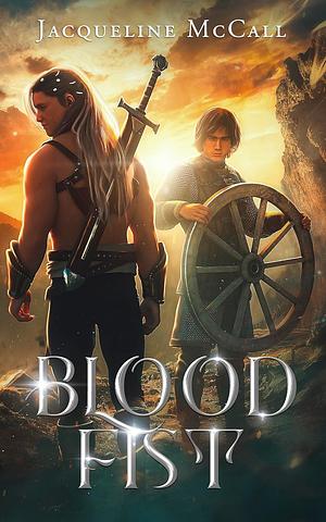 Blood Fist: Steel and Scale Chronicles by Jacqueline McCall