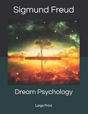 Dream Psychology: Large Print by Sigmund Freud